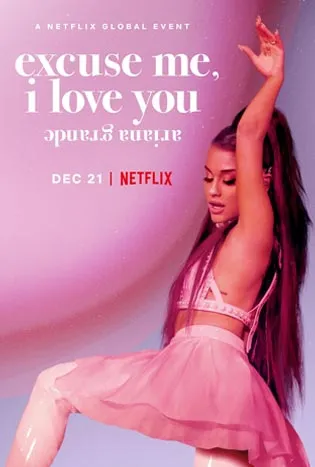 Ariana Grande: Excuse Me, I Love You (2020) อารีอานา กรานเด: เอ็กซ์คิวส์ มี, ไอ เลิฟ ยู