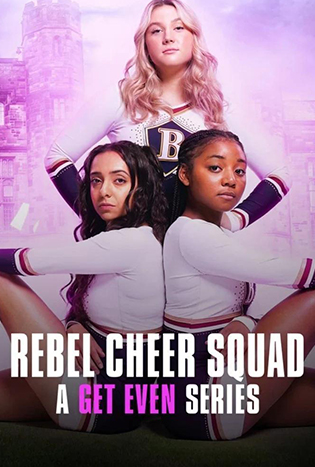 Rebel Cheer Squad A Get Even Series (2022) แก้เกมแค้น: ทีมเชียร์หัวใจขบถ