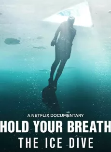 กลั้นหายใจใต้น้ำแข็ง (2022) Hold Your Breath The Ice Dive
