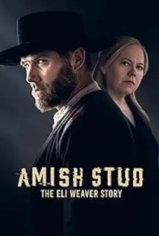 Amish Stud: The Eli Weaver Story (2023)