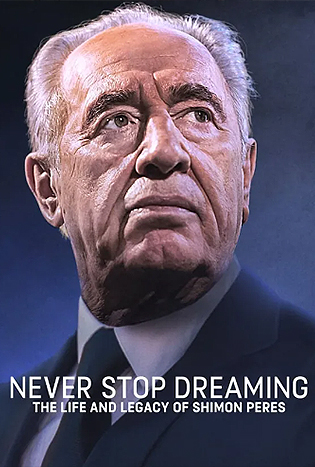 Never Stop Dreaming The Life and Legacy of Shimon Peres (2022)