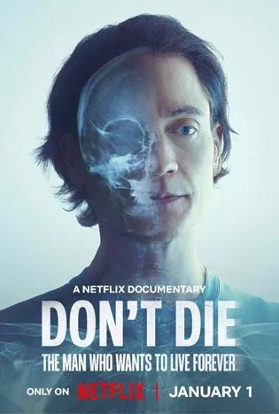 Don’t Die: The Man Who Wants to Live Forever (2025) ชายผู้อยากเป็นอมตะ
