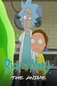 Rick and Morty: The Anime (2024) ริค แอนด์ มอร์ตี้ ดิ อนิเมะ
