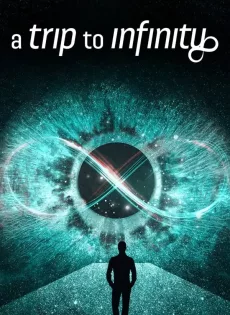 การเดินทางสู่อินฟินิตี้ A Trip to Infinity (2022)