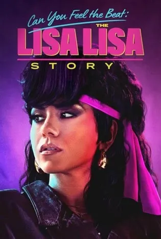 Can You Feel the Beat: The Lisa Lisa Story (2025) แคน ยู ฟีล เดอะ บีท: เดอะ ลิซ่า ลิซ่า สตอรี่