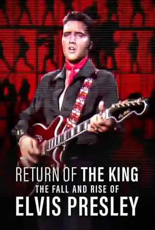 Return of the King: The Fall and Rise of Elvis Presley (2024) ยุครุ่งเรืองและตกอับของเอลวิส เพรสลีย์