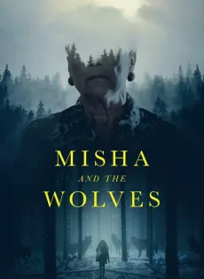 มิชาและหมาป่า Misha and the Wolves (2021)