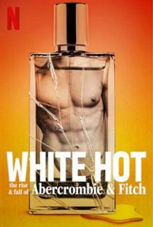 White Hot: The Rise & Fall of Abercrombie & Fitch (2022) แบรนด์รุ่งสู่แบรนด์ร่วง