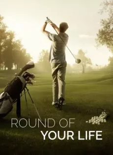 Round of Your Life (2019)