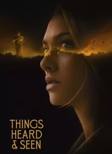 แว่วเสียงวิญญาณหลอน Things Heard & Seen (2021)