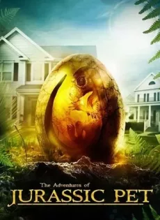 ผจญภัย! เพื่อนซี้ ไดโนเสาร์ The Adventures of Jurassic Pet (2019)