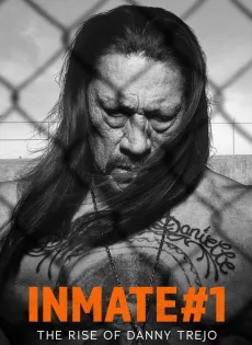 นักโทษหมายเลขหนึ่ง The Rise of Danny Trejo (2019)