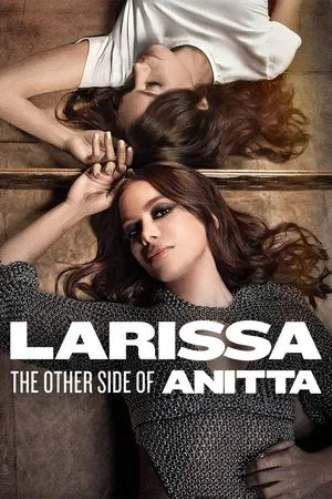 ลาริสสา อีกด้านของอนิตต้า Larissa The Other Side of Anitta (2025)