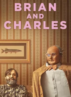 ไบรอัน&ชาร์ลส์ คู่ซี้หัวใจไม่ประดิษฐ์ Brian and Charles (2022)