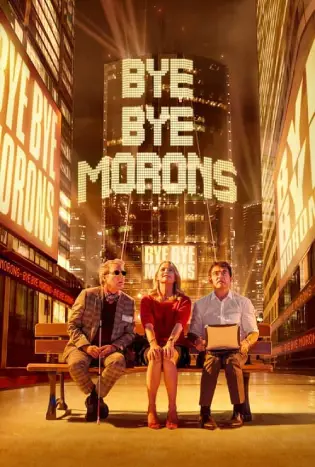 Bye Bye Morons (2020) ทีมป่วนจำเป็นกับภารกิจก่อนตาย