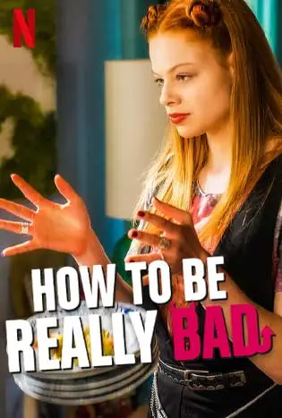How to Be Really Bad (2018) ภารกิจแสบแบบฉบับนรก
