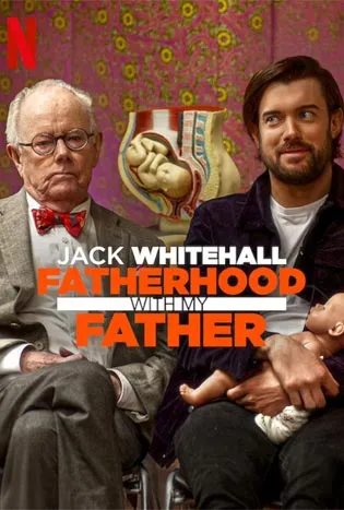 Jack Whitehall: Fatherhood with My Father (2024) แจ็ค ไวท์ฮอล: เป็นพ่อ ไปพร้อมพ่อ