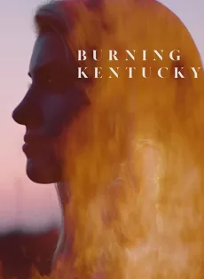เบิร์นนิ่ง เคนทักกี้ Burning Kentucky (2019)