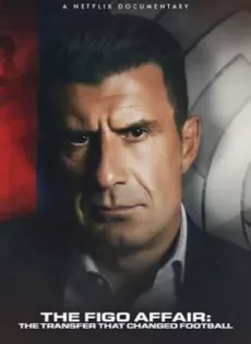 หลุยส์ ฟีโก้ การย้ายทีมครั้งประวัติศาสตร์ (2022) The Figo Affair The Transfer that Changed Football