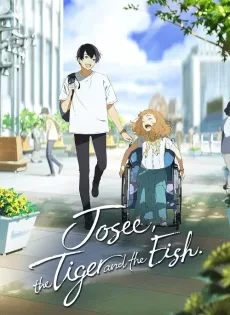 โจเซ่ กับเสือและหมู่ปลา Josee the Tiger and the Fish (2020)